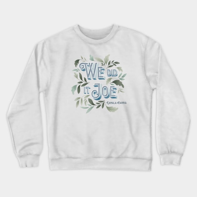 We did it joe Crewneck Sweatshirt by Designed-by-bix